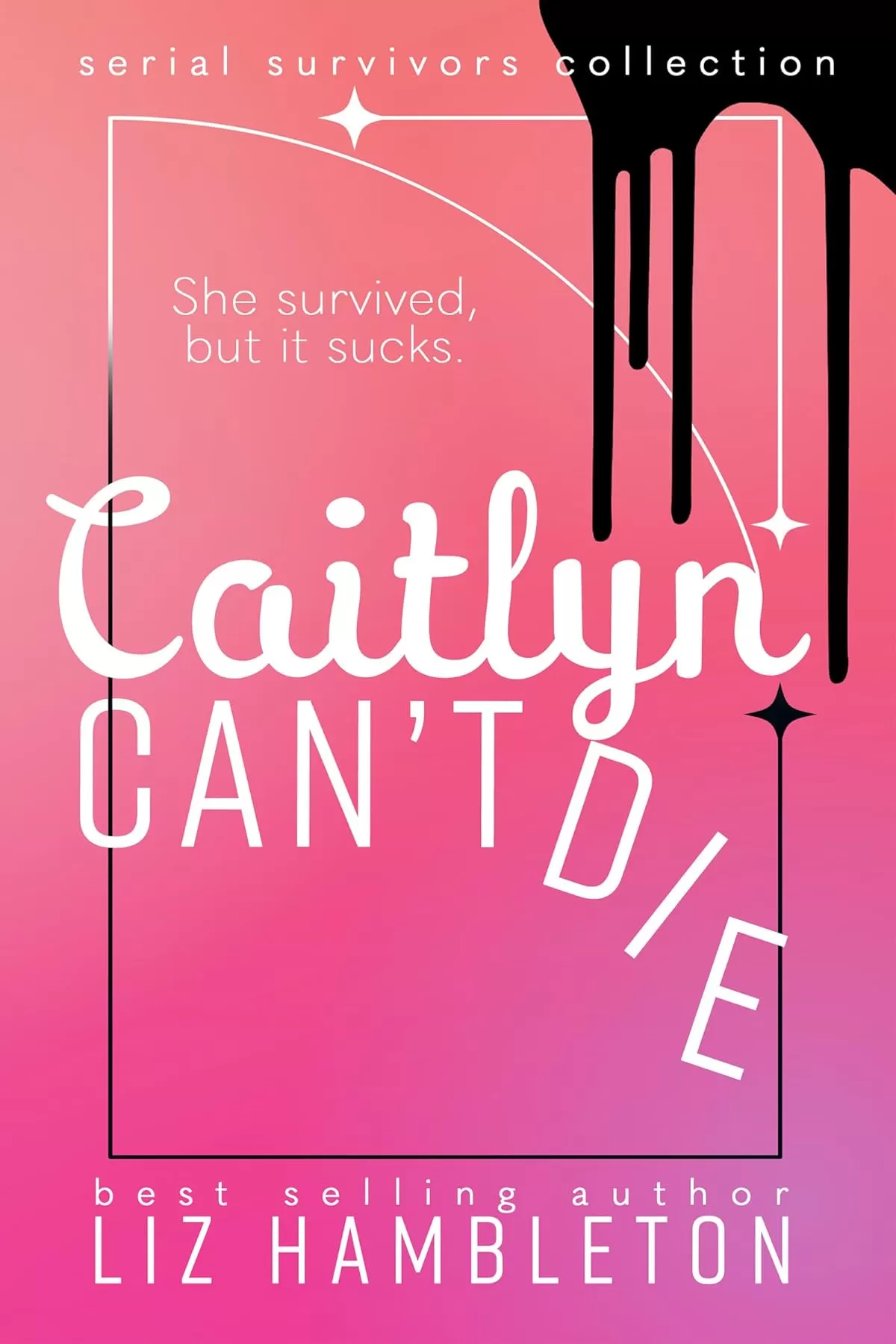 Caitlyn Can't Die (Serial Survivors Collection #1) by Liz Hambleton