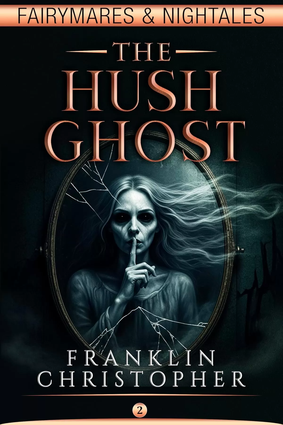 The Hush Ghost (Fairymares & Nightales #2) by Franklin Christopher
