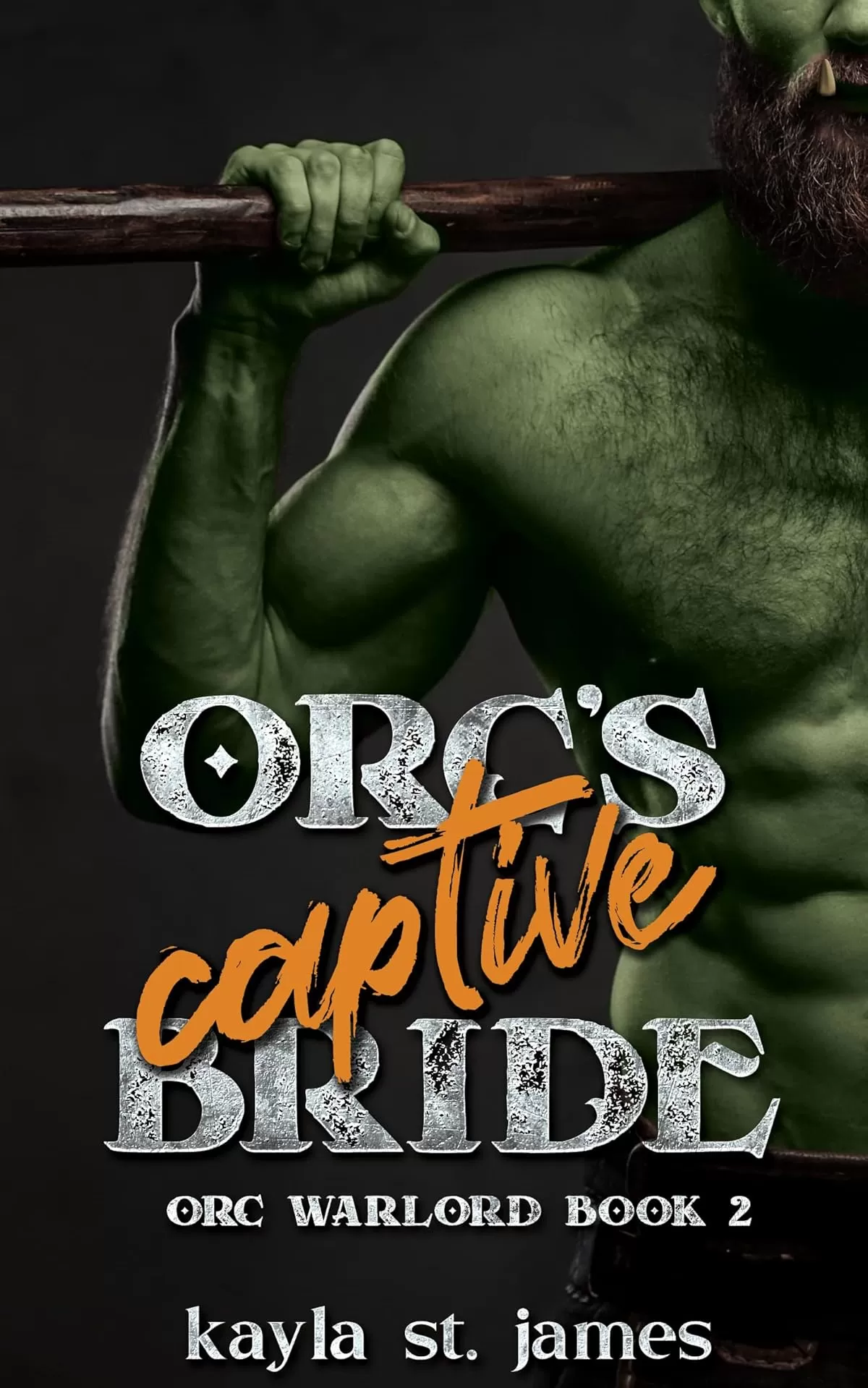 Orc's Captive Bride: A Dark Fantasy Romance (Orc Warlord #2) by Kayla St. James