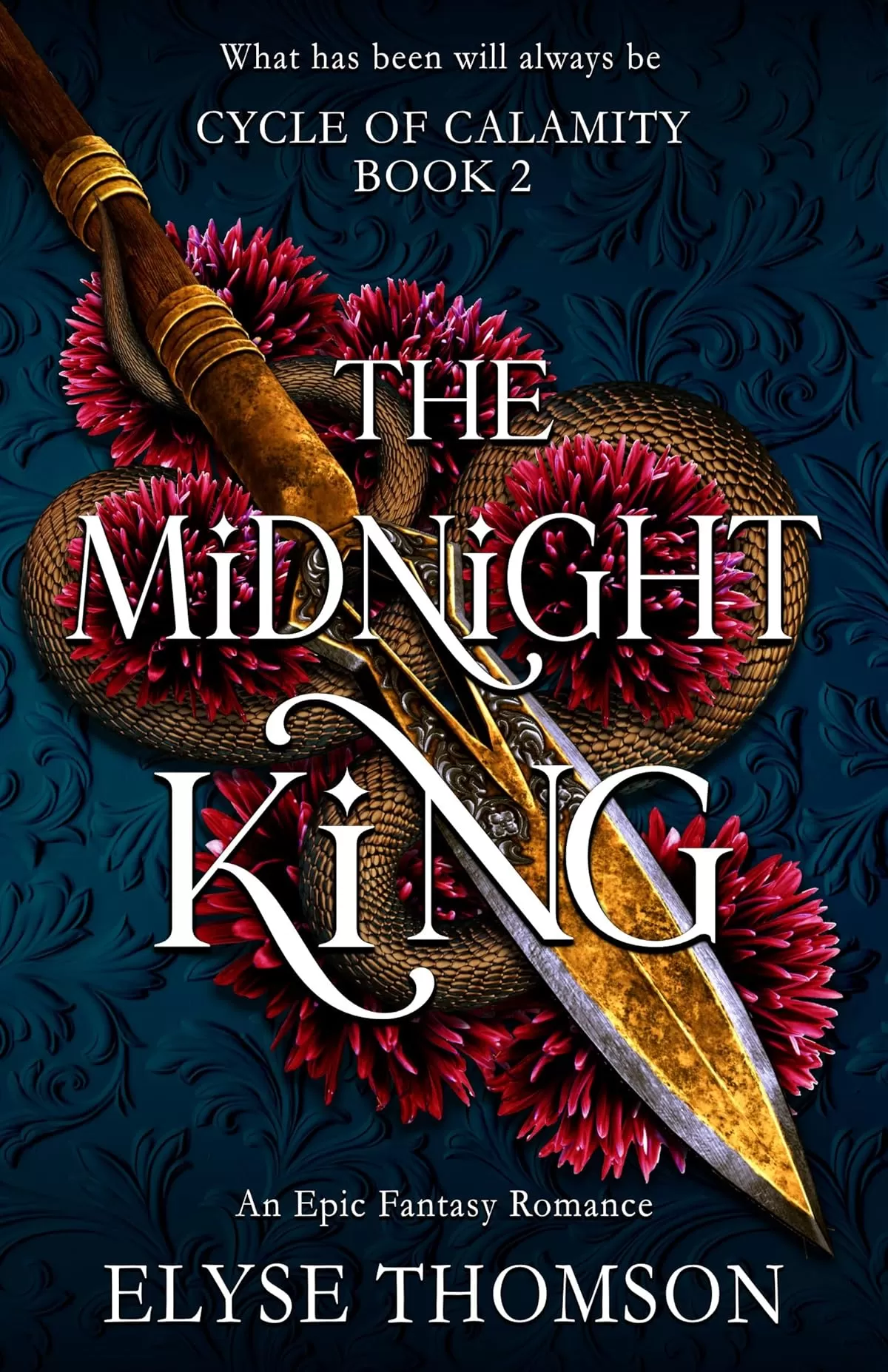The Midnight King: An Epic Fantasy Romance (Cycle of Calamity #2) by Elyse Thomson