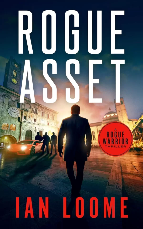 Rogue Asset (Rogue Warrior Thrillers #11) by Ian Loome