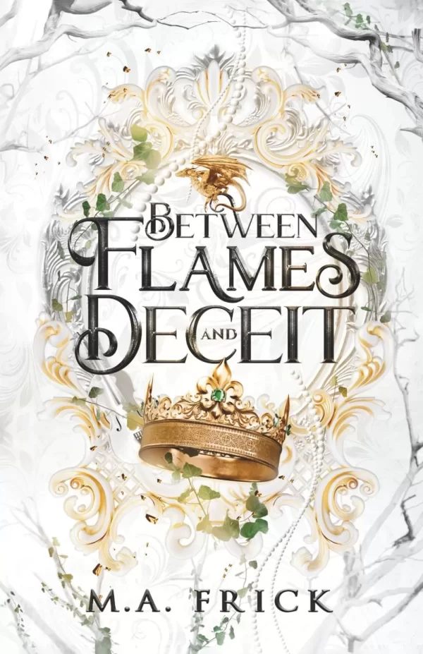 Between Flames and Deceit (The Dragon's Heart #1) by M.A. Frick