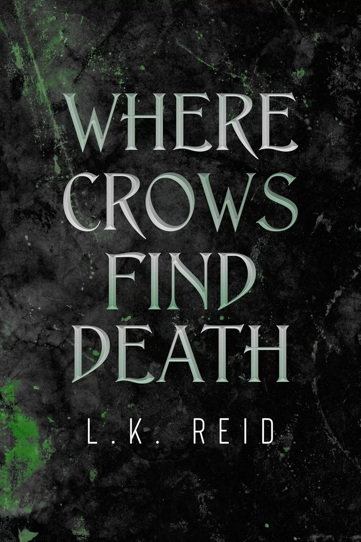 Where Crows Find Death: A Dark Gothic Romantasy (Where Dead Gods Lie #1) by L.K. Reid