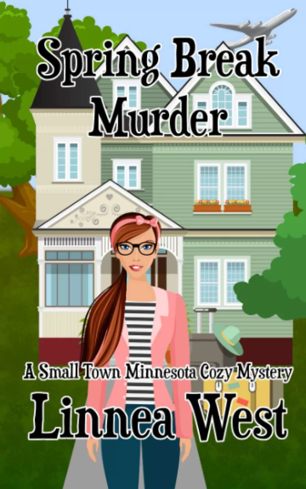 Spring Break Murder (A Small Town Minnesota Cozy Mystery #5) by Linnea West