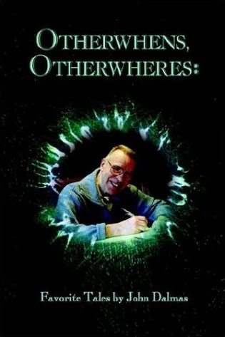 Otherwhens, Otherwheres: Favorite Tales by John Dalmas