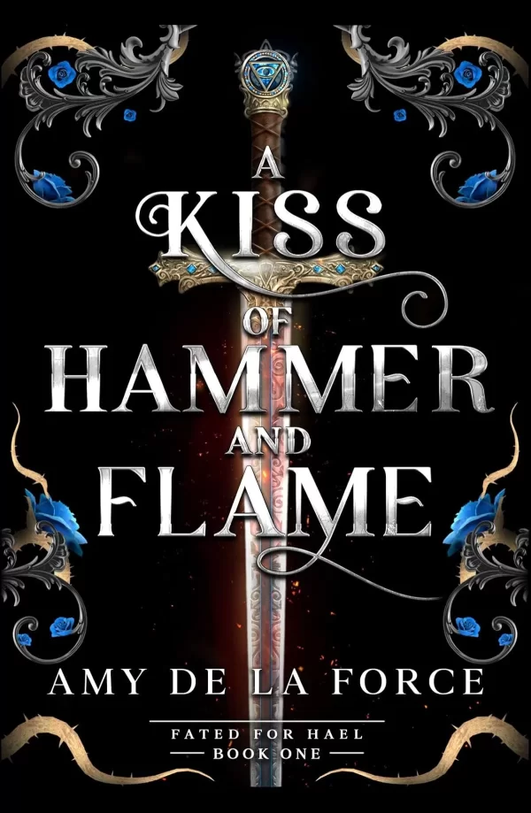 A Kiss of Hammer and Flame (Fated for Hael #1) by Amy de la Force