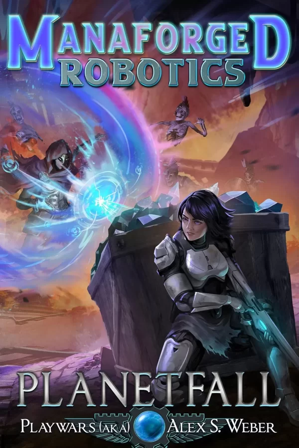 Planetfall (Manaforged Robotics #1) by Playwars aka Alex S. Weber
