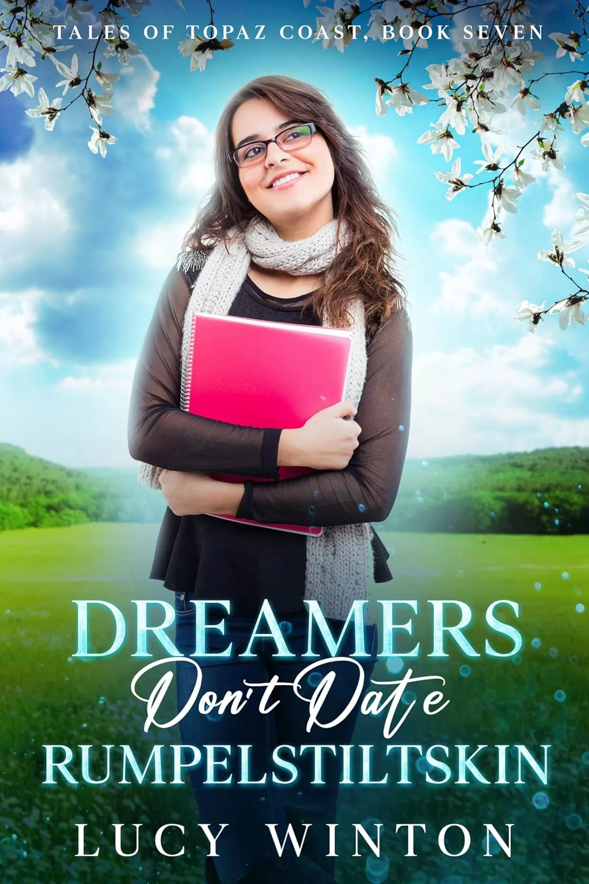 Dreamers Don't Date Rumpelstiltskin (Tales of Topaz Coast #7) by Lucy Winton