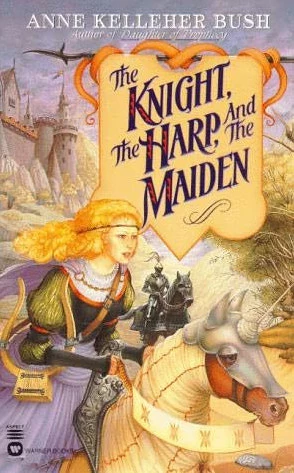 The Knight, the Harp, and the Maiden by Anne Kelleher Bush