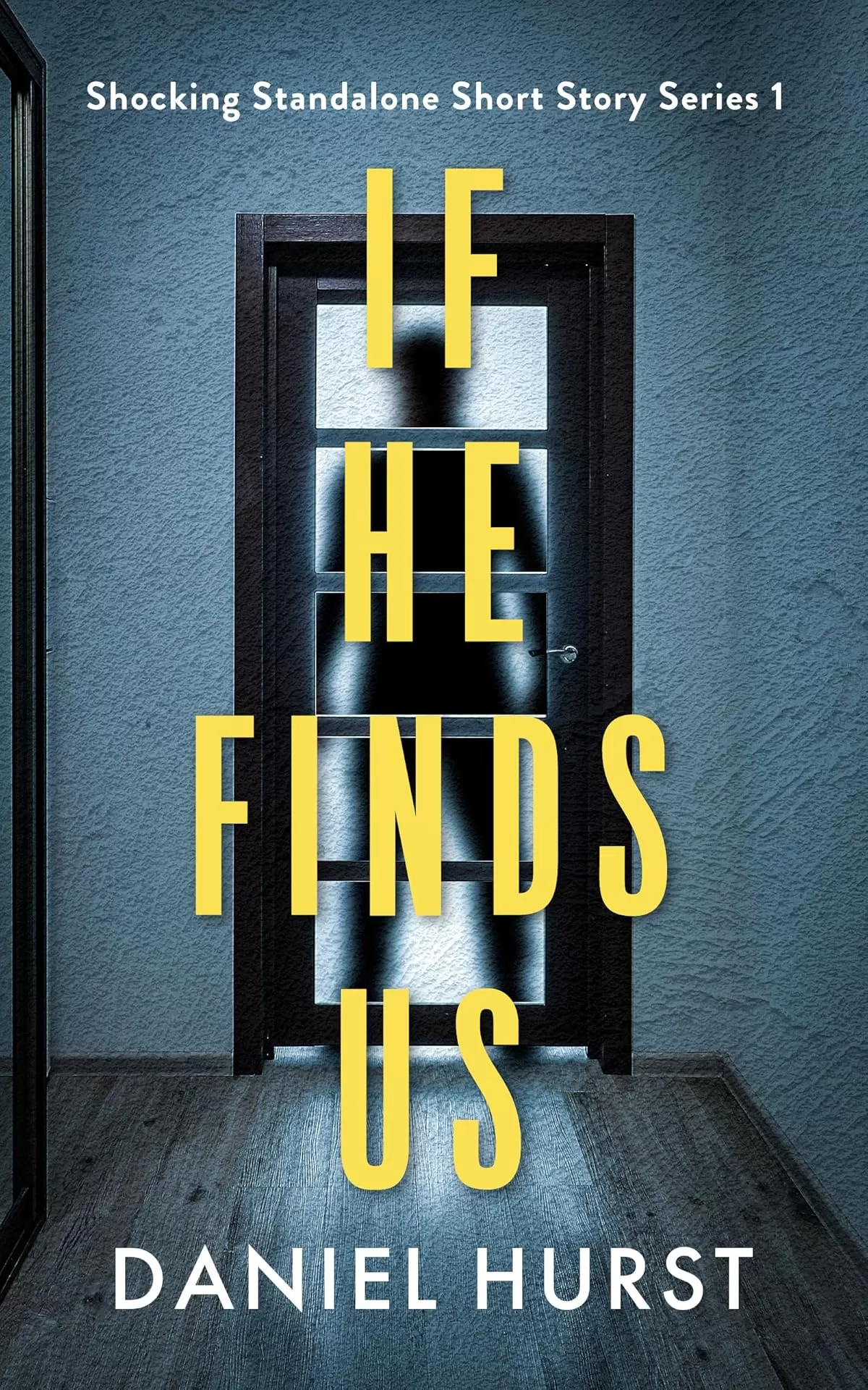If He Finds Us (Shocking Standalone Short Story Series #1) by Daniel Hurst
