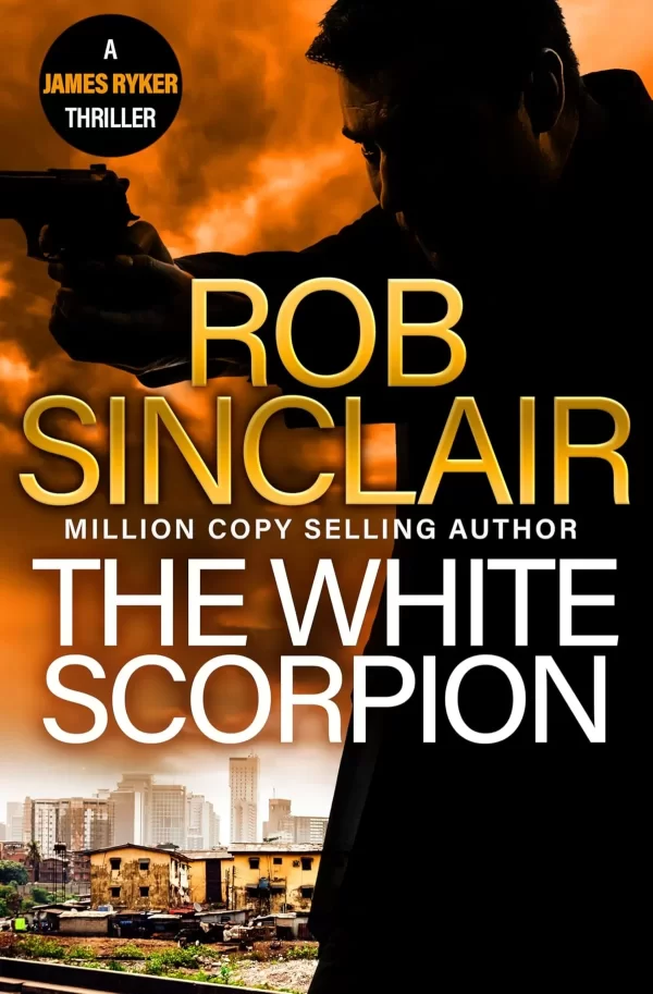 The White Scorpion (James Ryker #5) by Rob Sinclair