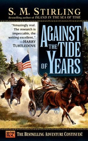 Against the Tide of Years (Nantucket #2) by S. M. Stirling