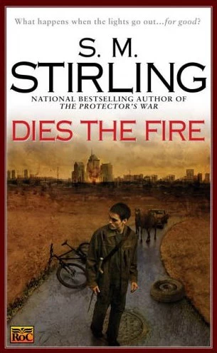 Dies the Fire (Dies the Fire #1) by S. M. Stirling