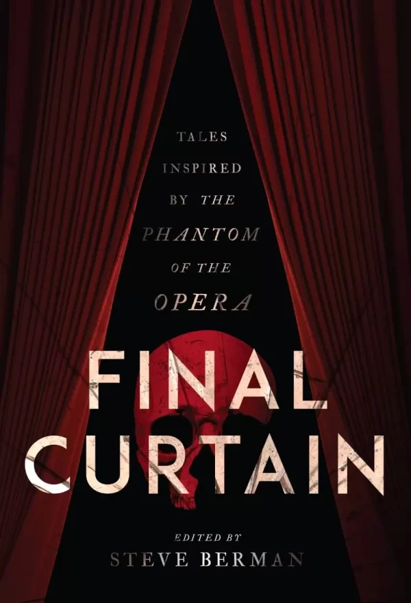 Final Curtain: Tales Inspired by the Phantom of the Opera by Steve Berman