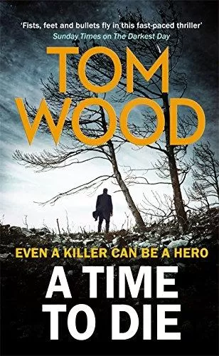 A Time to Die (Victor the Assassin #6) by Tom Wood
