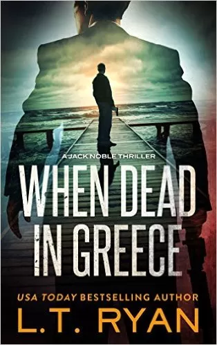 When Dead in Greece (Jack Noble #5) by L.T. Ryan