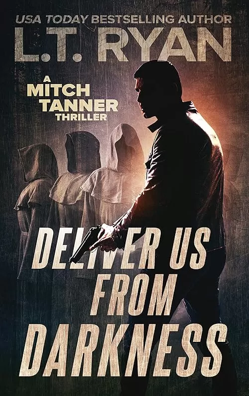 Deliver Us From Darkness (Mitch Tanner #3) by L.T. Ryan