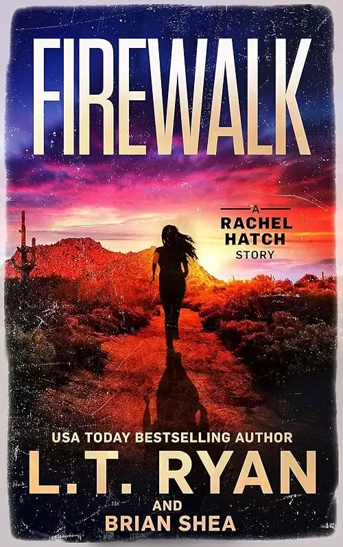 Firewalk (Rachel Hatch #5) by L.T. Ryan, Brian Shea