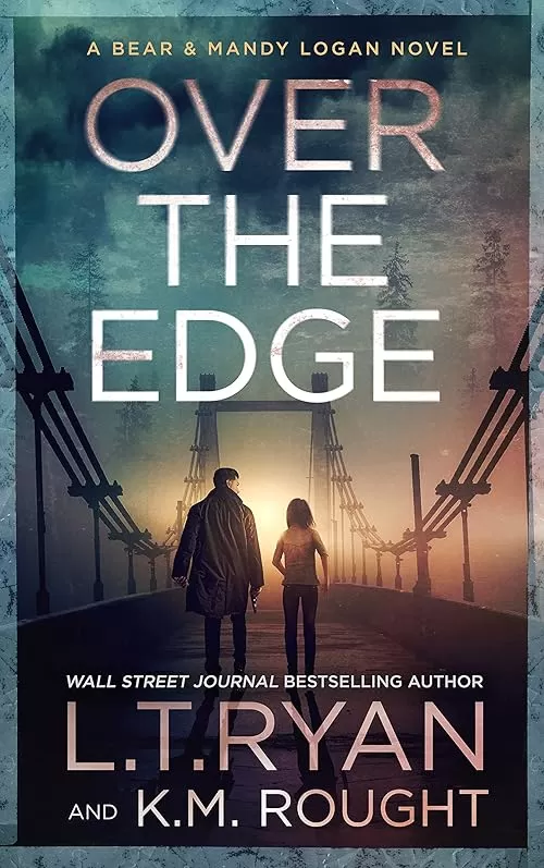 Over the Edge (Bear & Mandy Logan #4) by L.T. Ryan, K.M. Rought