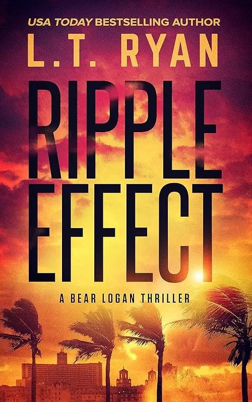 Ripple Effect (Bear Logan Thrillers #1) by L.T. Ryan