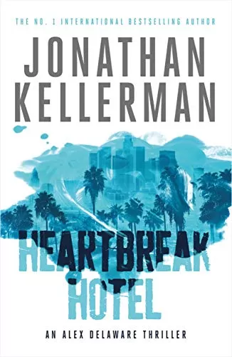 Heartbreak Hotel (Alex Delaware #32) by Jonathan Kellerman