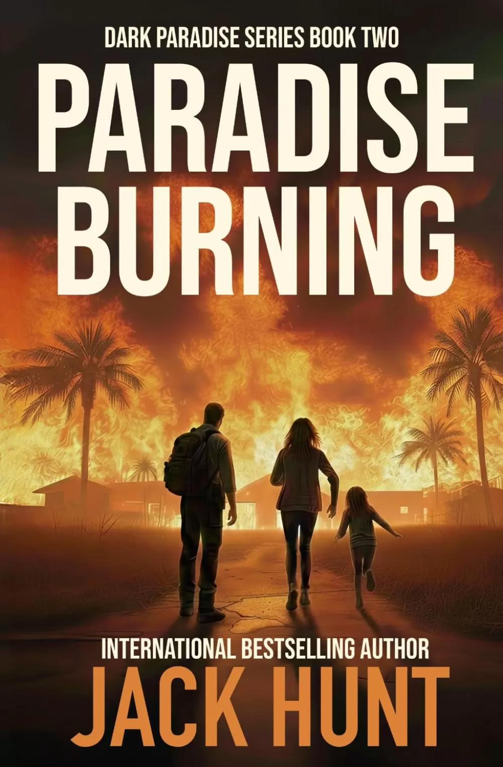 Paradise Burning: A Post-Apocalyptic EMP Survival Thriller (Dark Paradise #2) by Jack Hunt