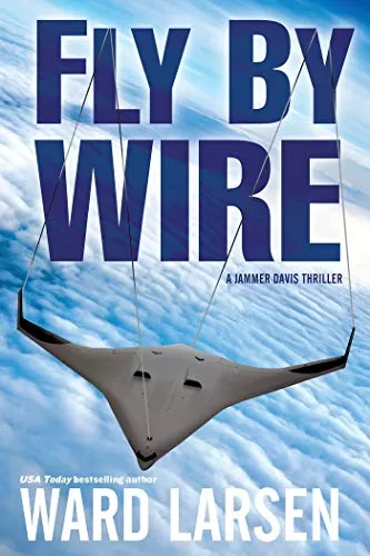 Fly by Wire (Jammer Davis #1) by Ward Larsen