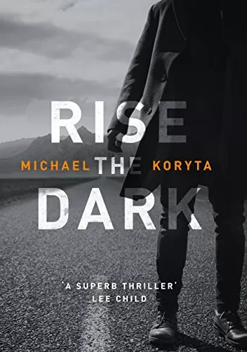 Rise the Dark (Markus Novak #2) by Michael Koryta
