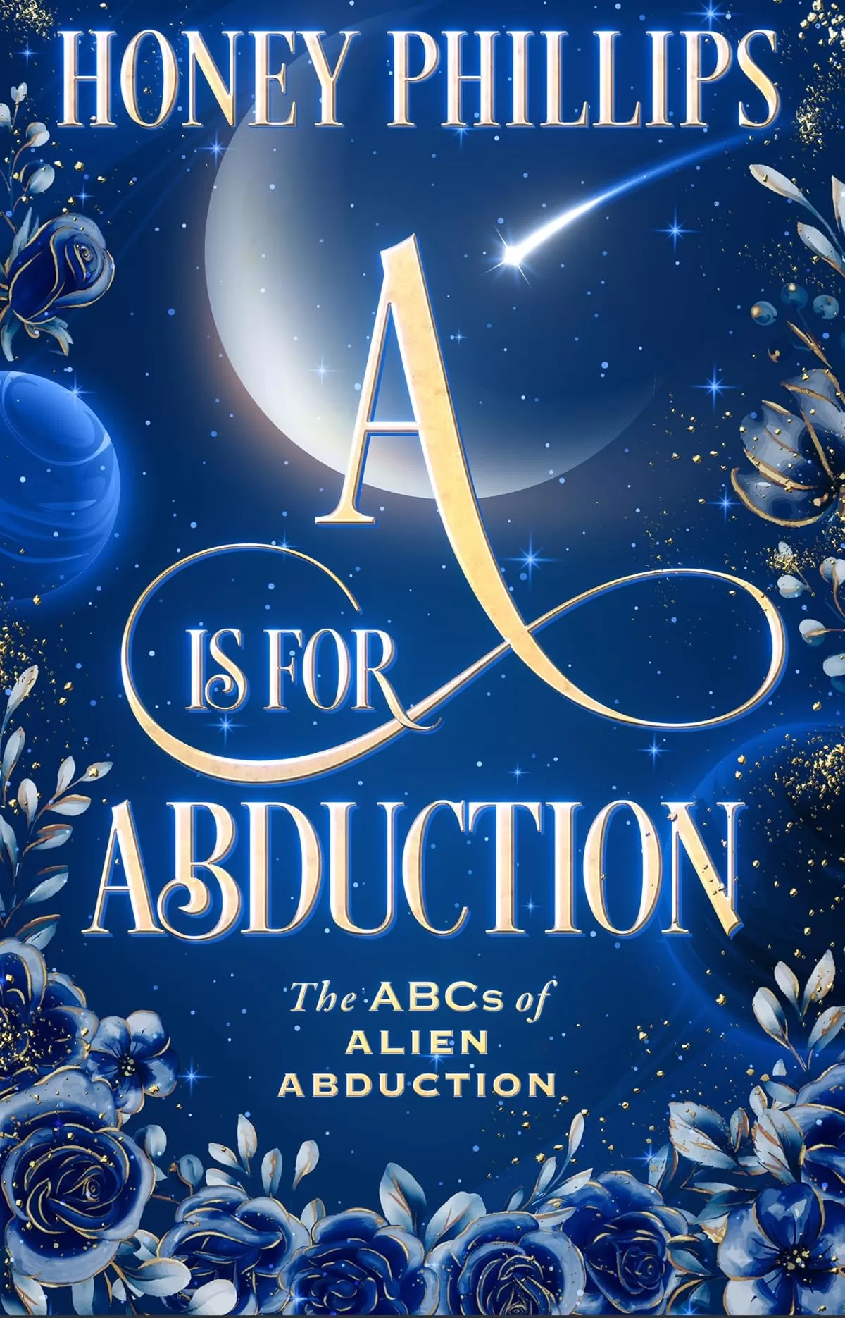 A is for Abduction (The ABCs of Alien Abduction #1) by Honey Phillips