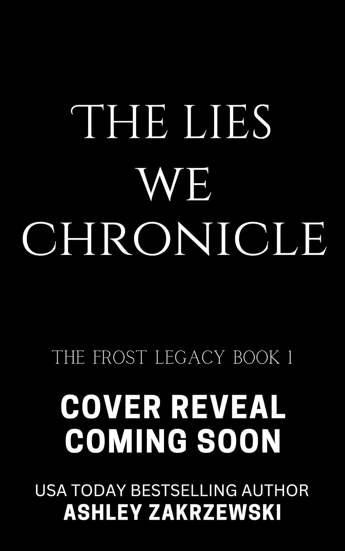 The Lies We Chronicle (The Frost Legacy #1) by Ashley Zakrzewski