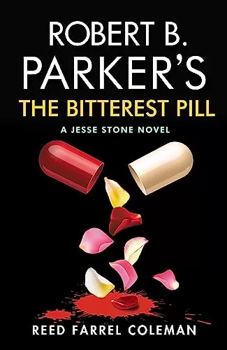 Robert B. Parker's The Bitterest Pill (Jesse Stone #18) by Reed Farrel Coleman