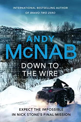 Down to the Wire (Nick Stone #20) by Andy McNab