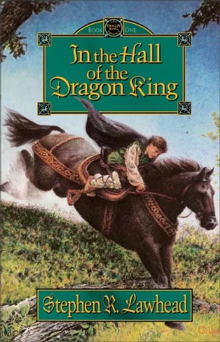 In the Hall of the Dragon King (The Dragon King Trilogy #1) by Stephen R. Lawhead
