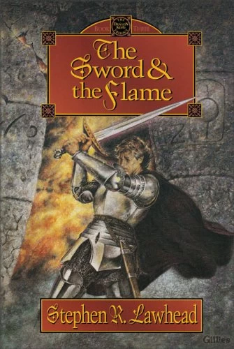 The Sword and the Flame (The Dragon King Trilogy #3) by Stephen R. Lawhead