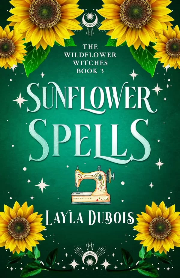 Sunflower Spells (The Wildflower Witches #3) by Layla Dubois