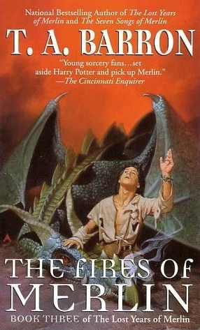 The Fires of Merlin (The Lost Years of Merlin #3) by T. A. Barron