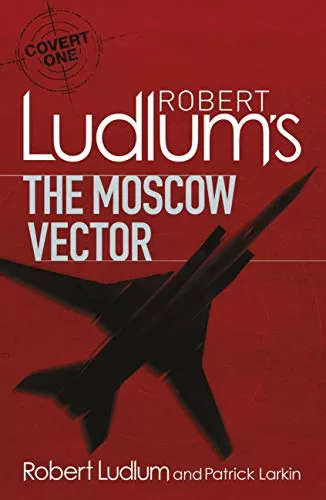 Robert Ludlum's The Moscow Vector (Covert One #6) by Patrick Larkin