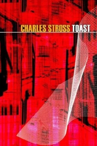 Toast by Charles Stross