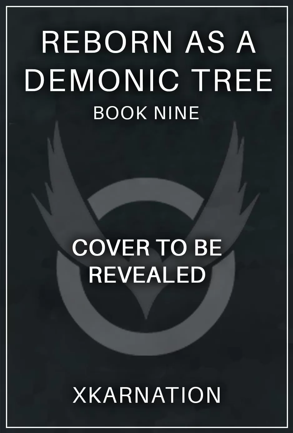 Reborn as a Demonic Tree 9: An Isekai LitRPG Adventure (Reborn as a Demonic Tree #9) by XKarnation