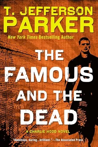 The Famous and the Dead (Charlie Hood #6) by T. Jefferson Parker