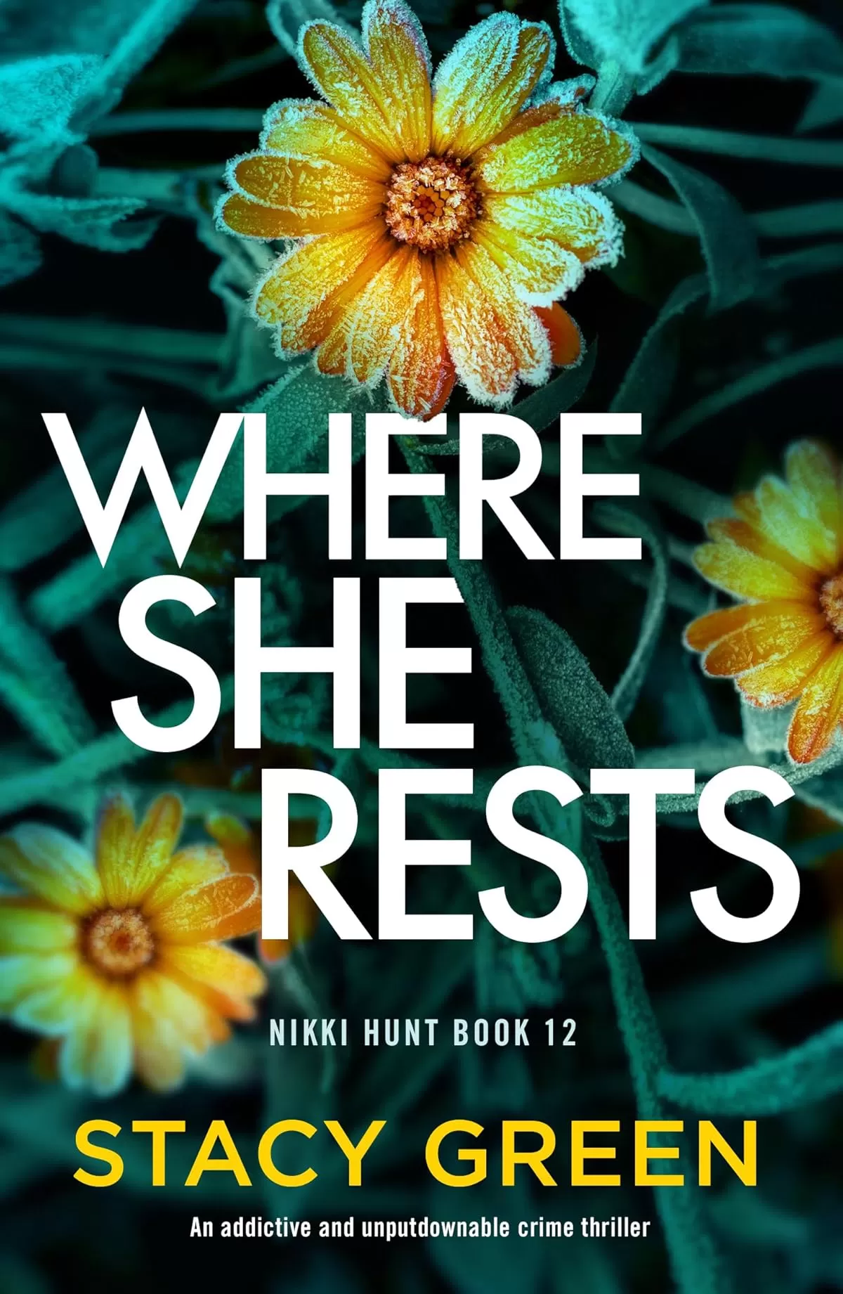 Where She Rests: An addictive and unputdownable crime thriller (Nikki Hunt #12) by Stacy Green