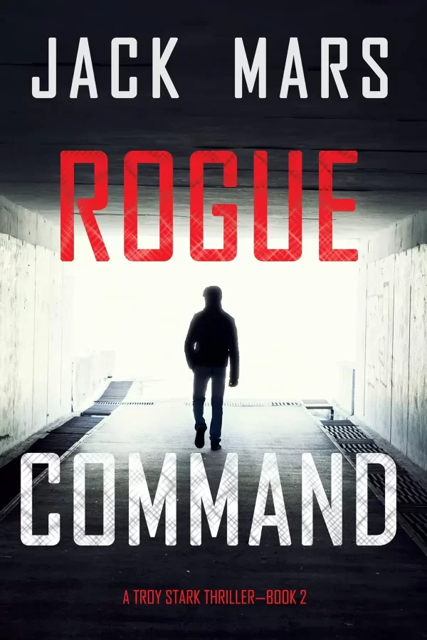 Rogue Command (Troy Stark #2) by Jack Mars