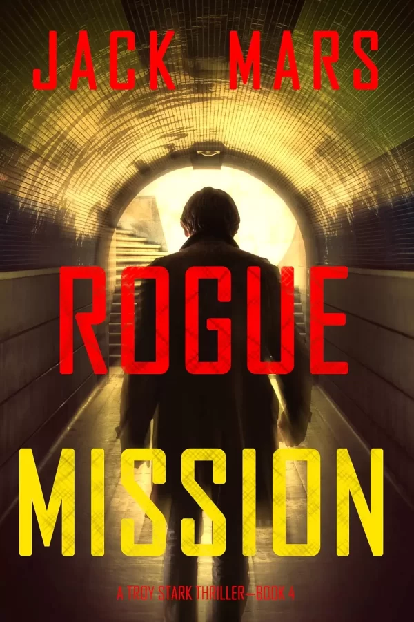 Rogue Mission (Troy Stark #4) by Jack Mars