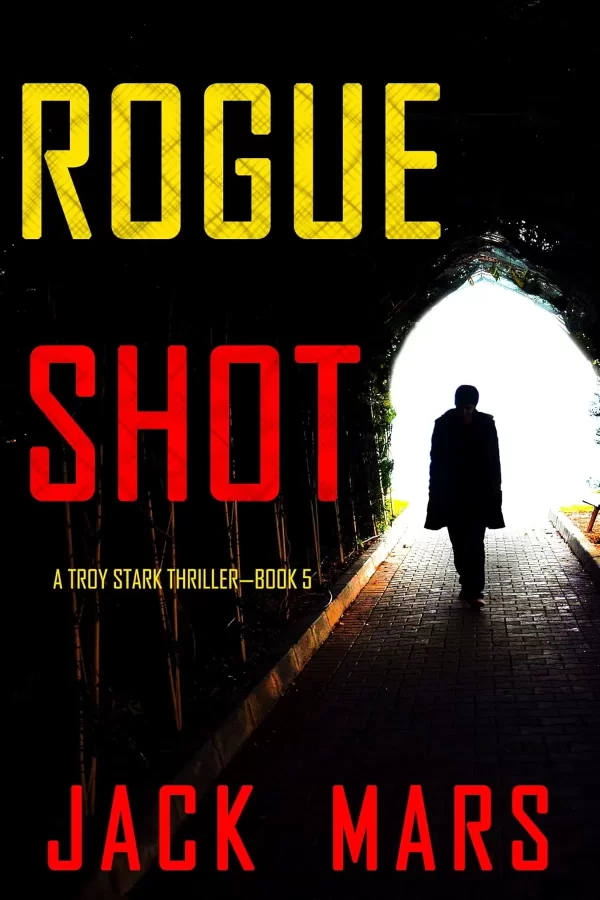 Rogue Shot (Troy Stark #5) by Jack Mars
