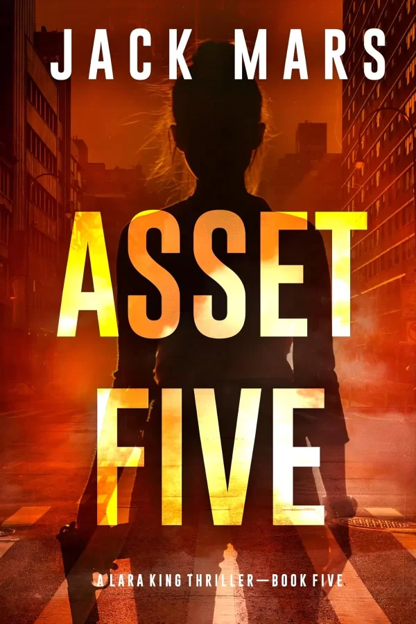Asset Five (Lara King #5) by Jack Mars