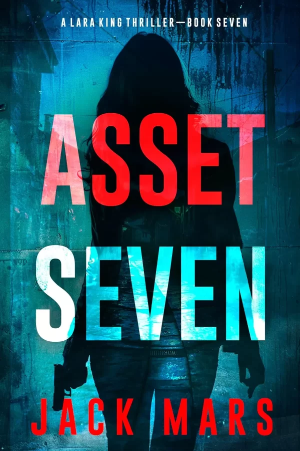 Asset Seven (Lara King #7) by Jack Mars