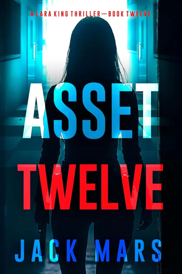 Asset Twelve (Lara King #12) by Jack Mars
