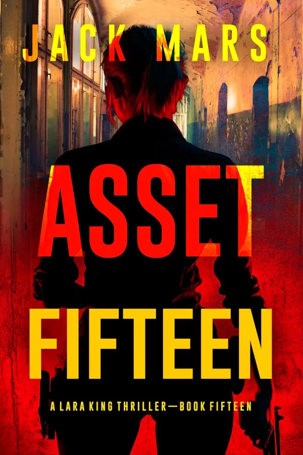 Asset Fifteen (Lara King #15) by Jack Mars