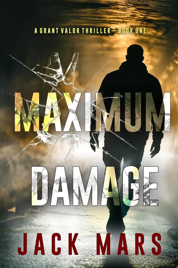 Maximum Damage (Grant Valor #1) by Jack Mars