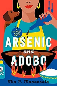 Arsenic and Adobo (Tita Rosie's Kitchen Mysteries #1) by Mia P. Manansala